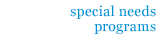 Special Needs Programs